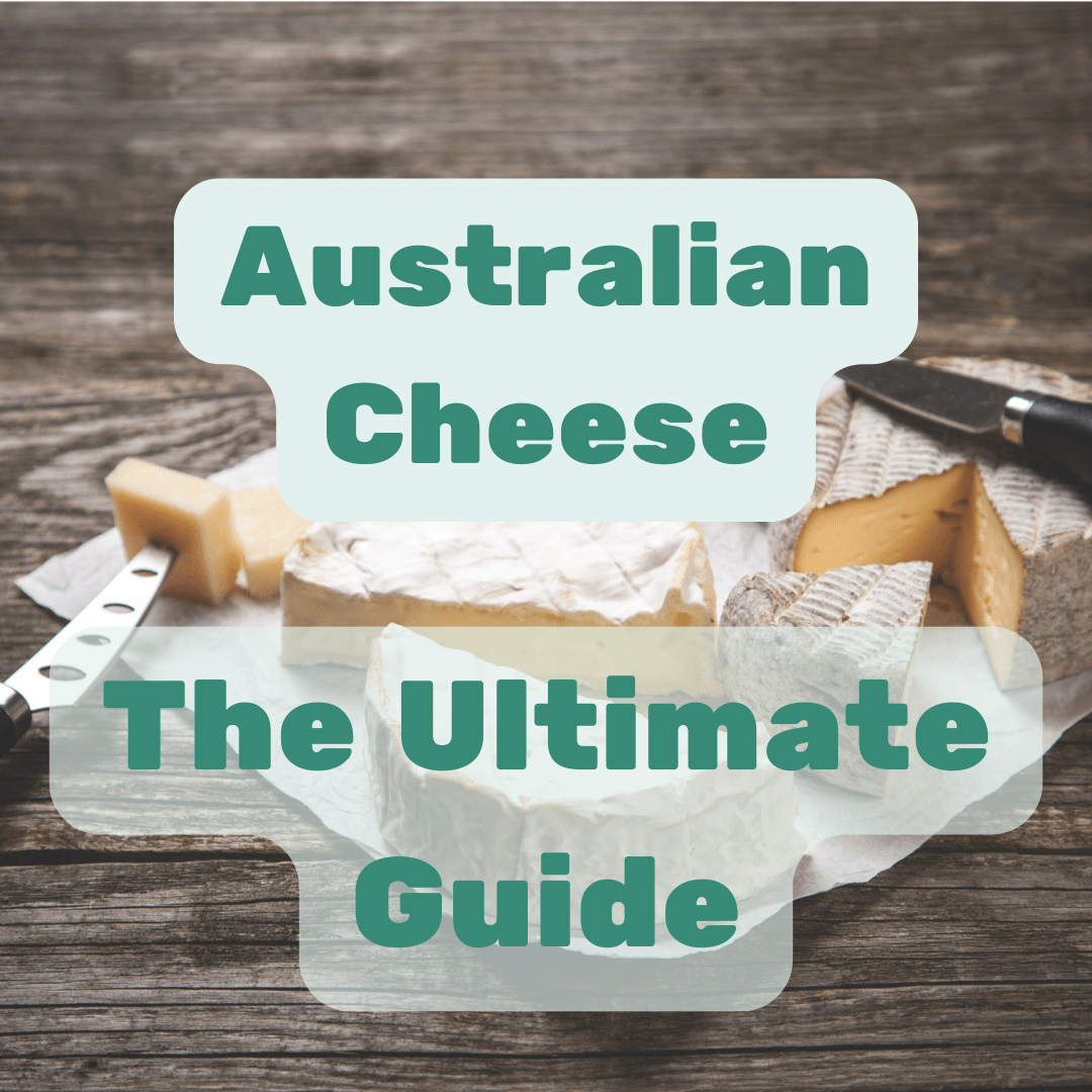 The Ultimate Guide to Cheese in Australia: From Varieties to Pairings - Max + Tom