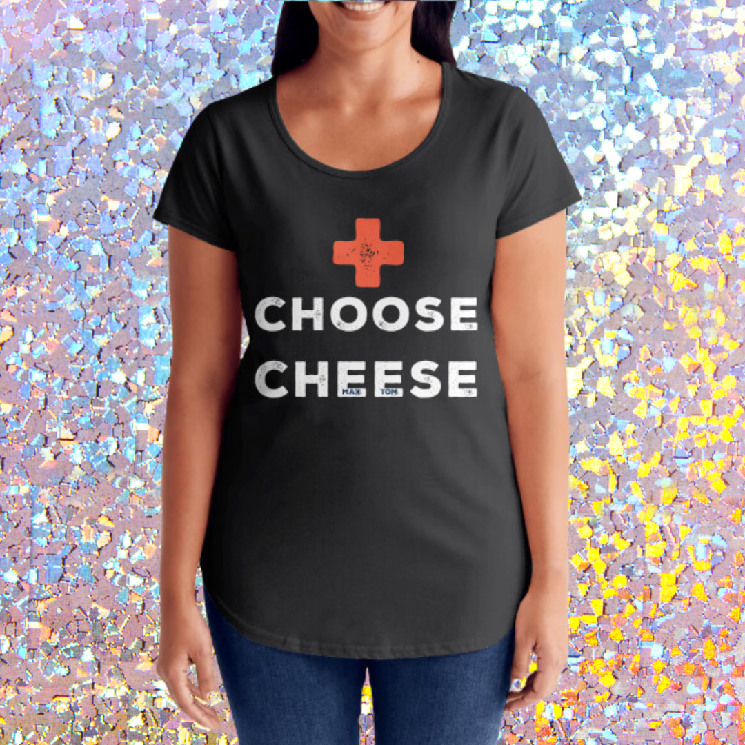 Choose Cheese T-Shirt Womens - Cheese Therapy